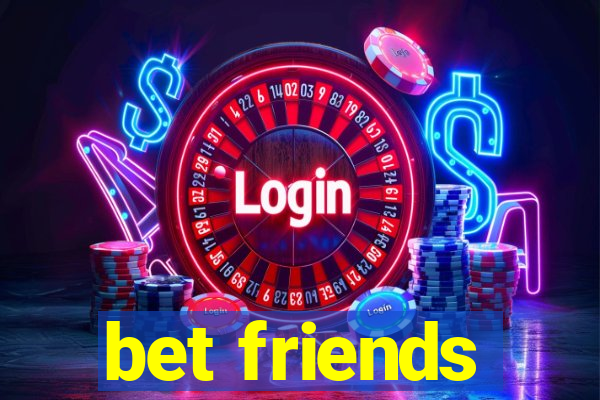 bet friends